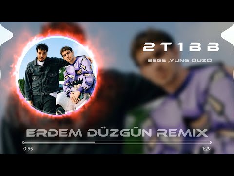 BEGE & Yung Ouzo - 2T1BB  ( Erdem Düzgün Remix )