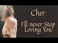 I'll Never Stop Loving You - Cher | lyric video