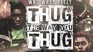 WncWhopBezzy x 70thstreetCarlos x WncRamBam - thug the way you thug