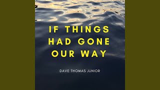 If Things Had Gone Our Way