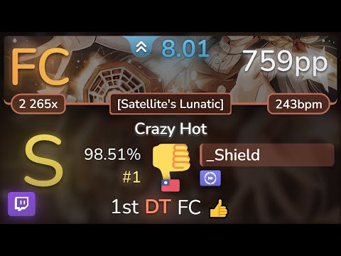 🔴 _Shield | Sakaue Nachi - Crazy Hot [Satellite's Lunatic] +DT 98.51% (#1 759pp FC) - osu!