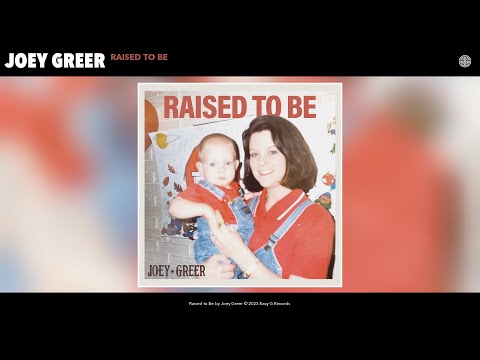 Raised To Be - Joey Greer