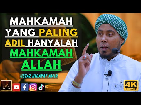 Ustaz Hidayat Amir - MAHKAMAH YANG PALING ADIL HANYALAH MAHKAMAH ALLAH
