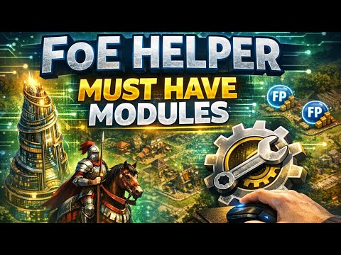 FoE Helper Explained – Best Modules, Setup & What It Actually Does | Forge of Empires