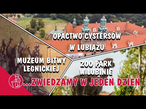 LUBIĄŻ TAJEMNICZY KLASZTOR CYSTERSÓW, LUBIN ZOO PARK, LEGNICKIE POLE MUZEUM BITWY. CO WARTO ZOBACZYĆ