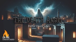 The Death Angel | Pastor Chuck Salvo | On Fire Christian Church