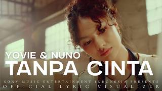 Download lagu Yovie & Nuno - Tanpa Cinta ( Lyric Visualizer) mp3