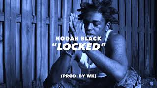 "Locked" || Kodak Black Type Beat (prod. by WK)