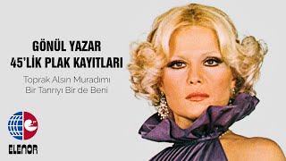 Gönül Yazar - Bir Tanrıyı Bir De Beni (45'lik Plak Kayıtları)