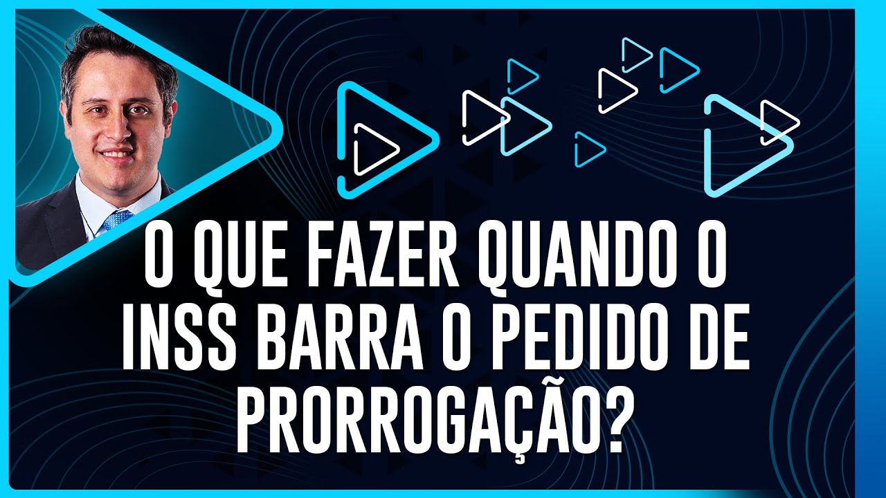 O que fazer quando o INSS barra o Pedido de Prorrogação?