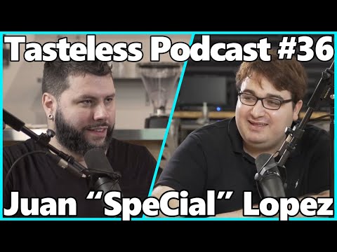 Tasteless Podcast #36 - Juan "SpeCial" Lopez