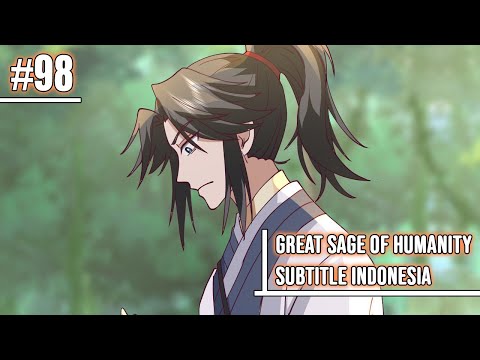 Great Sage of Humanity Chapter 98 Sub Indo