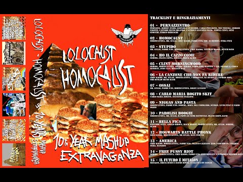 LOLOCAUST - HOMOCAUST 10th Anniversary Extravaganza Mashup (FULL ALBUM)