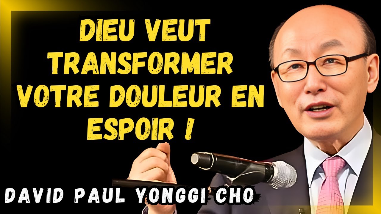 DAVID PAUL YONGGI CHO - Trouve la FORCE en DIEU pour surmonter les SENTIMENTS qui te PARALYSENT.