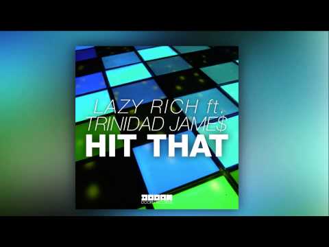 Lazy Rich feat. Trinidad James - Hit That [Official]
