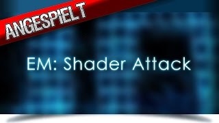 Angespielt: EM: Shader Attack - Die Mauer muss weg! [deutsch/german]