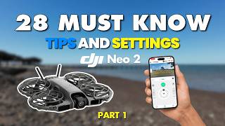 DJI Neo 2 - 28 MUST KNOW Tips & Settings (Part 1)