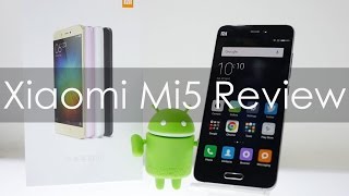 Xiaomi Mi 5 Review with Pros &amp; Cons after a Month&#039;s Use
