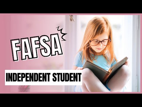 FAFSA Independent Student   Detailed Guide