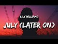 Lily Williams - July (Later On) Lyrics “we can let July just be July”