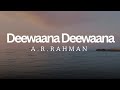 Deewaana Deewaana Lyrics - A R Rahman 