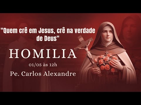 HOMILIA MISSA DAS ROSAS SANTA TERESINHA | Pe. CARLOS ALEXANDRE - 01/05/2025