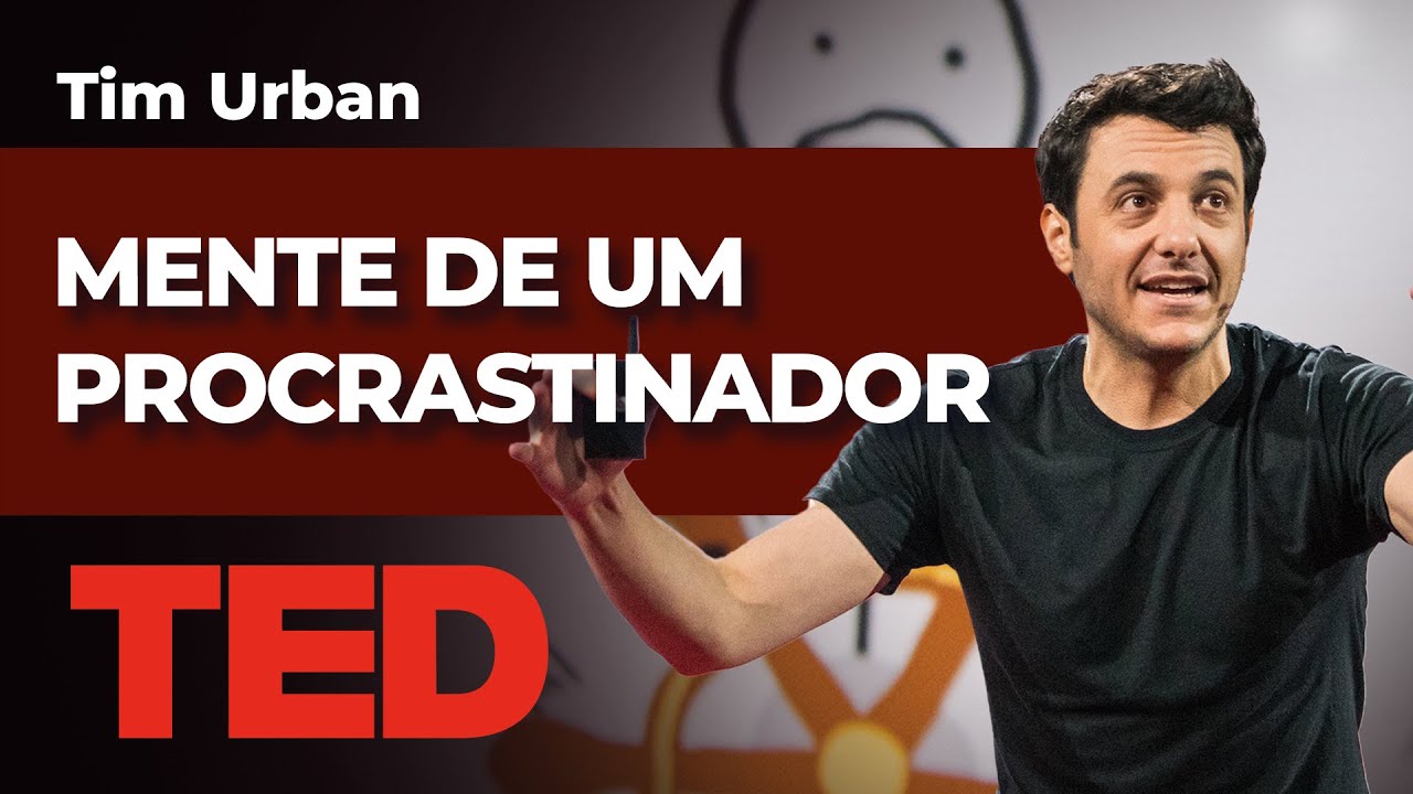 DENTRO DA MENTE DE UM PROCRASTINADOR  | Tim Urban - TED Talks [Legendado]