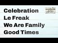 Covers Celebration Le Freak We Are Family Good Times Kool The Gang Chic Sister Sledge