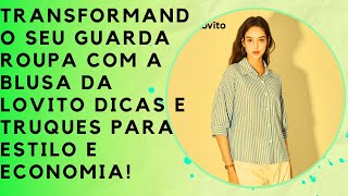 Transformando Seu Guarda Roupa com a Blusa da Lovito Dicas e Truques para Estilo e Economia