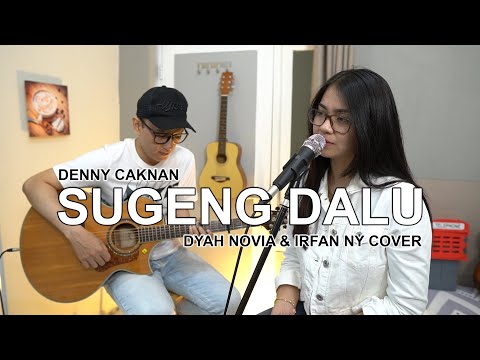 SUGENG DALU (DENNY CAKNAN) COVER BY DYAH NOVIA & IRFAN NY