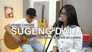 Download lagu SUGENG DALU (DENNY CAKNAN) COVER BY DYAH NOVIA & IRFAN NY mp3