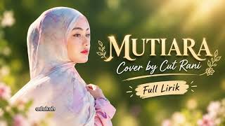 Download lagu Cut Rani - Mutiara (Full Lirik) mp3