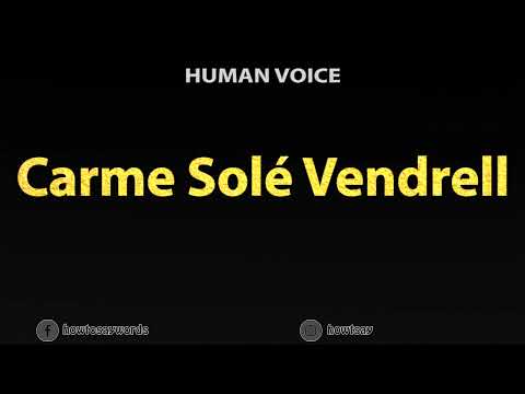 How To Pronounce Carme Sole Vendrell