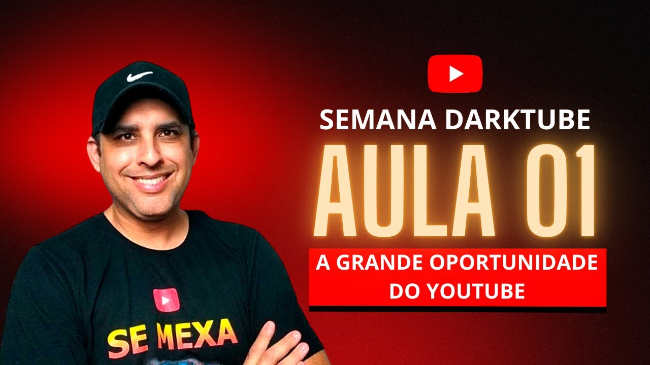 A GRANDE OPORTUNIDADE DO YOUTUBE - AULA 01 / SEMANA DARKTUBE.
