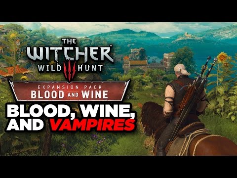 Everything You Need to Know About the Final Expansion - The Witcher 3: Blood & Wine