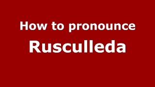 How to pronounce Rusculleda