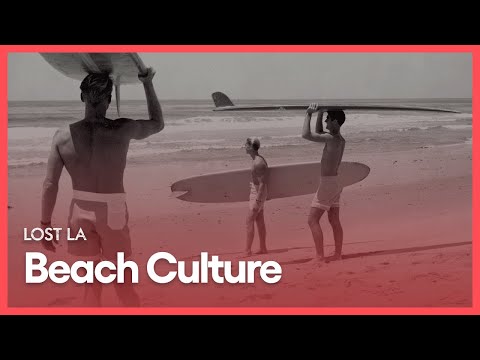 Beach Culture | Lost LA | Season 3, Episode 3 | KCET