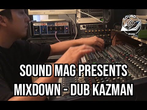 Sound Mag Presents Mixdown - Dub Kazman