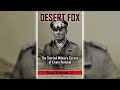 Desert Fox The Storied Military Career Of Erwin Rommel By Samuel W Mitcham Jr