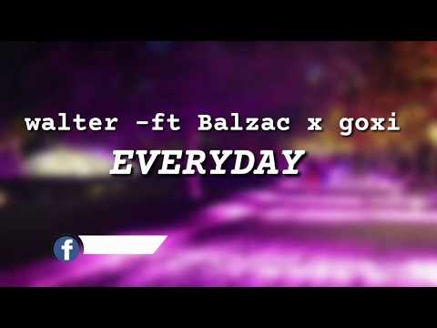 walter everyday ft balzac x goxi（ lyrics officiel )