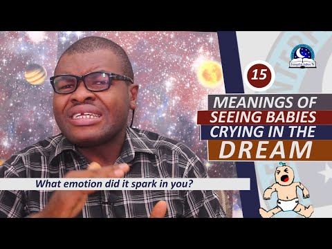 15 MEANINGS OF SEEING BABY CRYING IN DREAM - Evangelist Joshua Orekhie