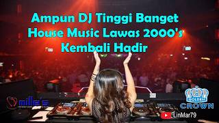 Download lagu Ampun Dj Tinggi Banget House Music Dugem Lawas 2000an Kembali Hadir mp3