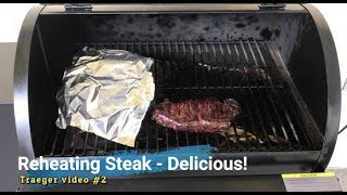Reheating Steak - Delicious! | Traeger Video #2