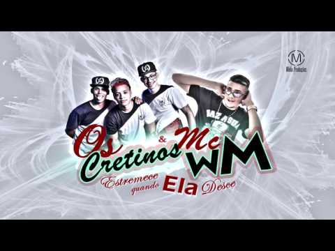 Os Cretinos e MC WM - Estremece ( Lançamento 2016 )