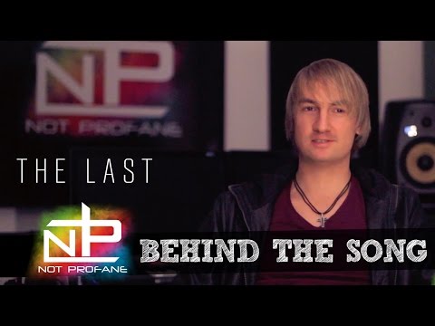 Behind The Song: THE LAST - Not Profane