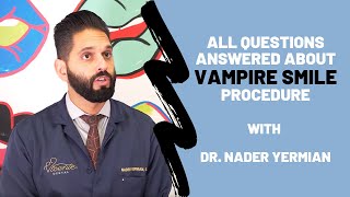 Vampire Smile Questions with Dr. Nader Yermian