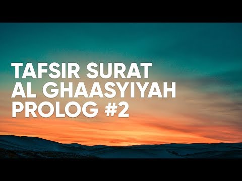 Kajian Tafsir Al Quran Surat Al Ghaasyiyah : Prolog #2 - Ustadz Abdullah Zaen, Lc., MA
