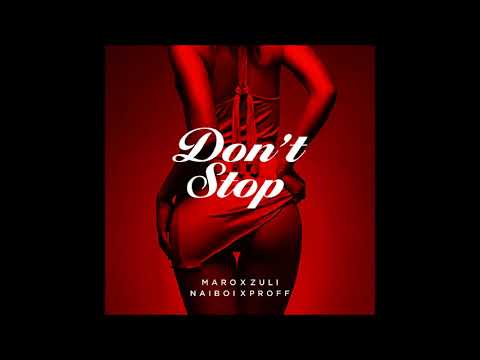 Don't stop - [Official Audio] Maro Uganda, Zuli tums, Naiboi & Proff kenya