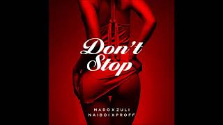 Don't stop - [Official Audio] Maro Uganda, Zuli tums, Naiboi & Proff kenya
