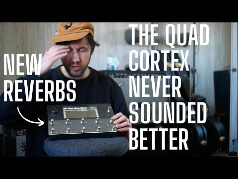 The Quad Cortex Reverbs NEVER SOUNDED So Good - CORS 4.0